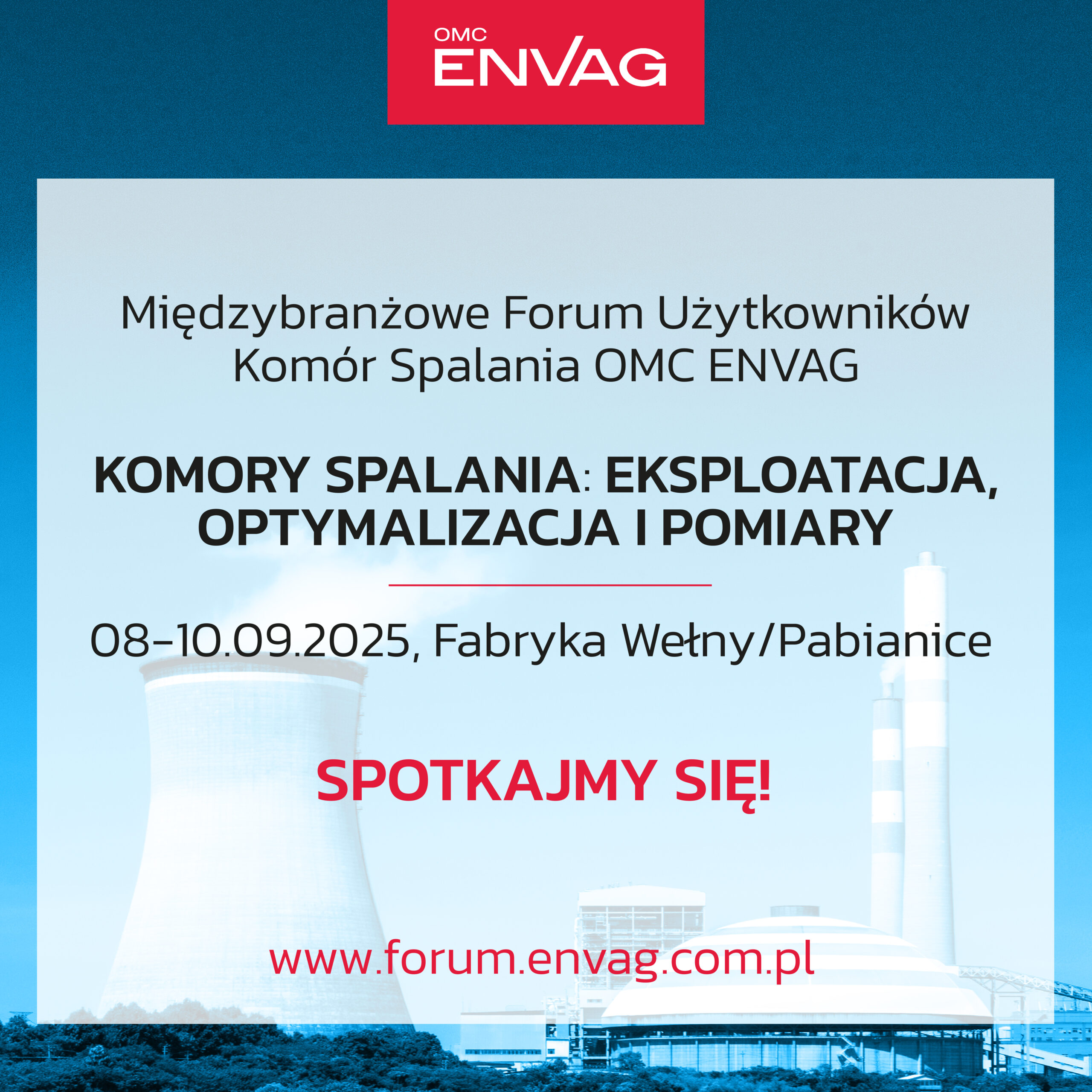 Międzybranżowe Forum Użytkowników Komór Spalania, które odbędzie się pod hasłem: „KOMORY SPALANIA – EKSPLOATACJA, OPTYMALIZACJA I POMIARY” – zapraszamy!